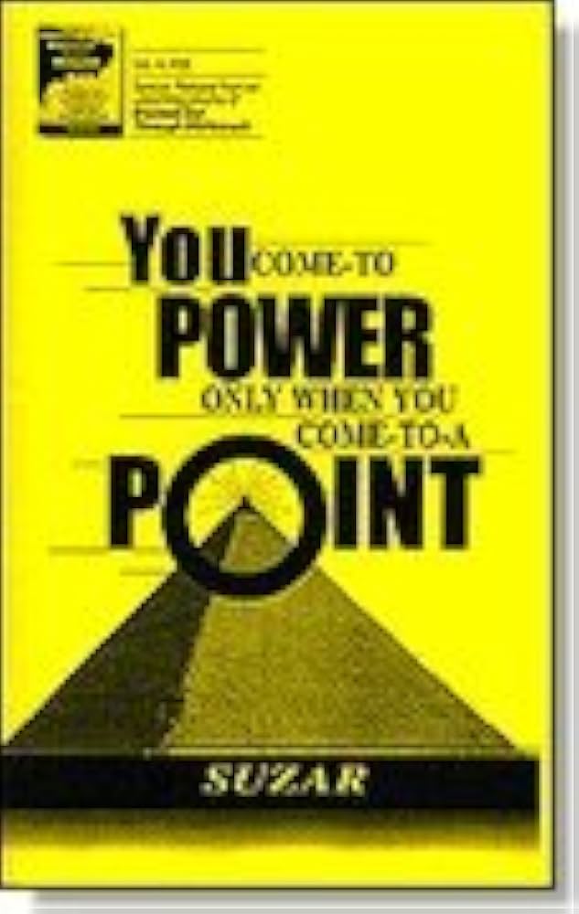 You "Come to power" Only When You "Come to a point" Suzar