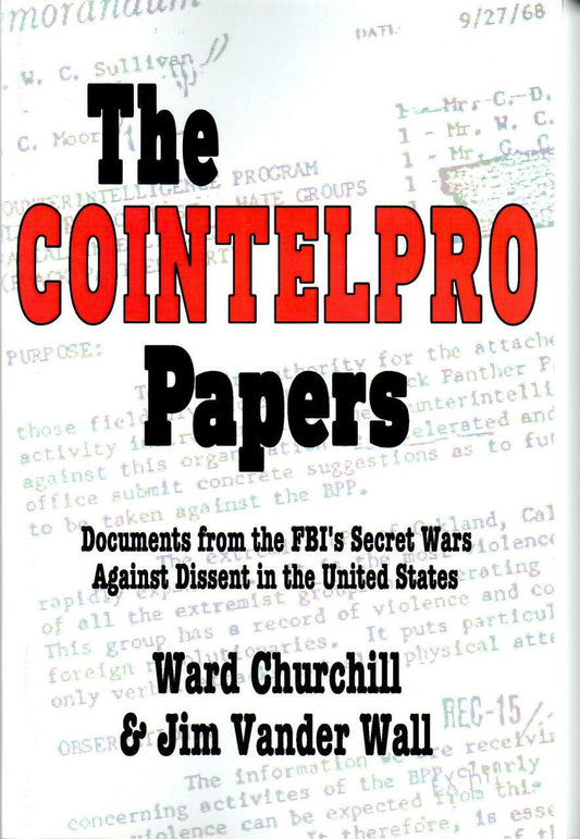 THE COINTELPRO PAPERS: Documents from the FBI’s Secret Wars Against Dissent in the United States by Ward Churchill & Jim Vander Wall