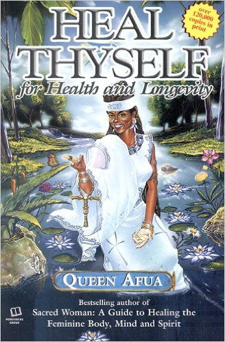 Heal Thyself: For Health and Longevity by Queen Afua