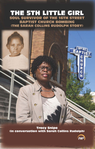 The 5th Little Girl: Soul Survivor of the 16th Street Baptist Church Bombing (The Sarah Collins Rudolph Story) By Tracy Snipe