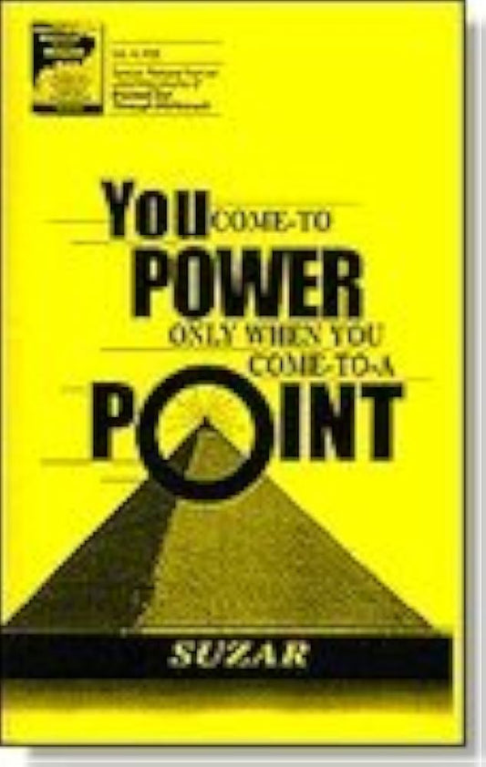 You "Come to power" Only When You "Come to a point" Suzar