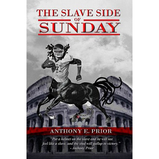 The Slave Side of Sunday by Anthony Prior