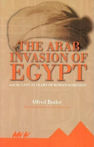 The Arab Invasion of Egypt by Alfred Butler