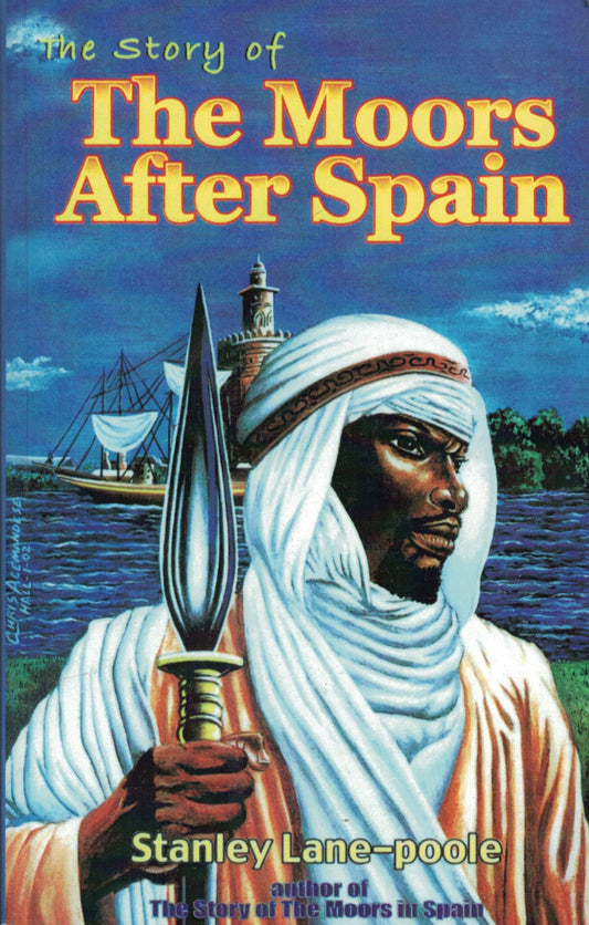 The Story of the Moors After Spain by Stanley Lane Poole