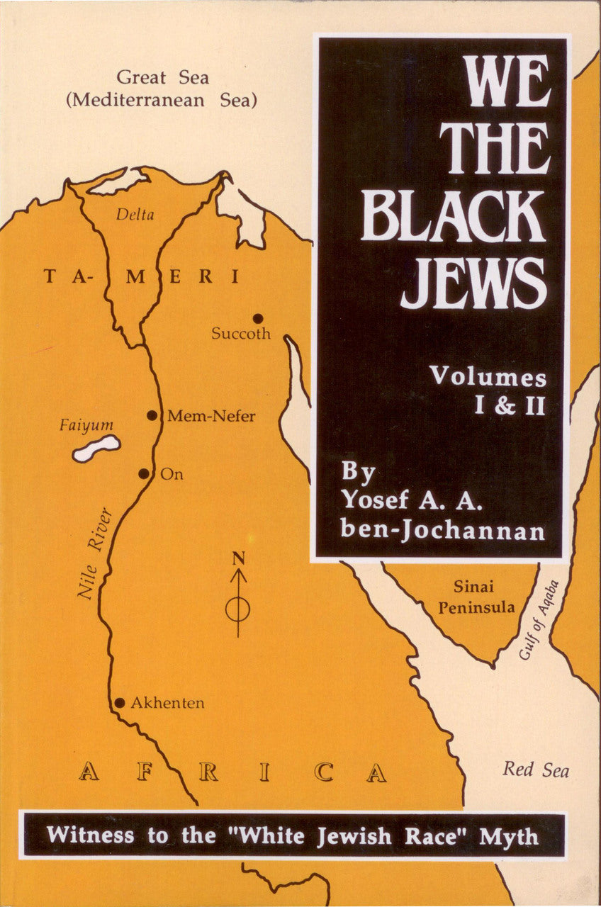 We The Black Jews by Yosef A. A. ben-Jochanannan