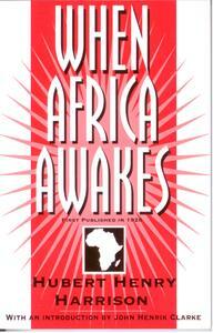 When Africa Awakes by Henry Hubert Harrison