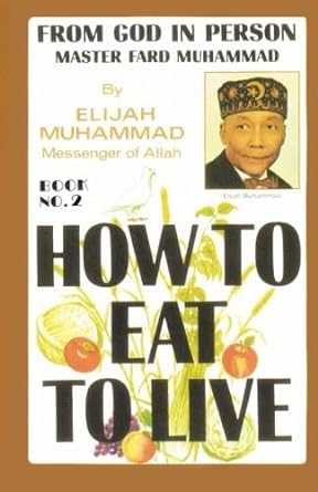 How to Eat to Live: Book Two by Elijah Muhammad