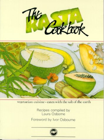 The Rasta Cookbook: Vegetarian Cuisine, Eaten with the Salt of the Earth, Compiled By Laura Osborne