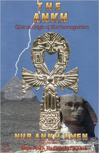 The Ank African Origin of Electromagnetism by Nur Ankh Amen