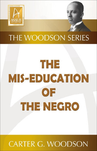 The Mis-Education of the Negro by Carter G. Woodson