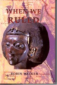 When We Ruled:The Ancient and Medieval History of Black Civilizations by Robin Walker